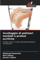 Incollaggio di polimeri morbidi a protesi acriliche: Polimeri siliconici e acrilici nelle protesi dentarie e maxillofacciali 6203250945 Book Cover