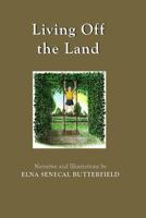 Living Off the Land: Color illustrations (My Times Remembered: Recollectons of a 1940s Childhood in Vermont) 1541312120 Book Cover