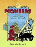 Pioneers: Nature, Life & Times, & American Geography (Unit Study Adventure) 1888306041 Book Cover