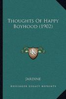 Thoughts Of Happy Boyhood 112094189X Book Cover
