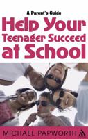 Help Your Teenager Succeed At School: A Parent's Guide 0826474241 Book Cover