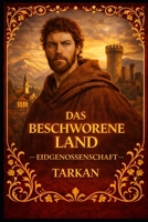 DAS BESCHWORENE LAND: Eidgenossenschaft (German Edition) B0H216NPM5 Book Cover