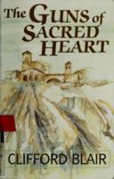 The Guns of Sacred Heart 0802741231 Book Cover