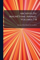 Archives Du Magnétisme Animal, Volume 8 1148651098 Book Cover