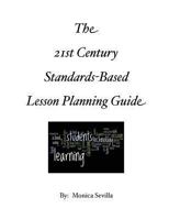 The 21st Century Standards-based Lesson Planning Guide 1478322217 Book Cover