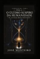 O último suspiro da humanidade: O.juizo dos deuses (Trilogia inicio do fim) (Portuguese Edition) B0HHNYBH19 Book Cover