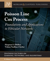 Poisson Line Cox Process: Foundations and Applications to Vehicular Networks Synthesis Lectures on (Synthesis Lectures on Learning, Networks, and Algorithms) 1681738449 Book Cover
