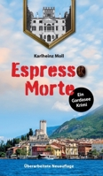 Espresso Morte - Ein Gardaseekrimi: Vollständig überarbeitete Neuauflage (German Edition) 3347512243 Book Cover
