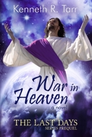 War in Heaven: A Prequel to the Last Days Series B0BHRVTQH2 Book Cover