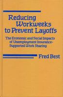 Reducing Workweeks to Prevent Layoffs: The Economic and Social Impacts of Unemployment Insurance-Supported Work Sharing (Labor and Social Change) 0877225060 Book Cover