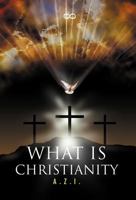 What Is Christianity? 1465351671 Book Cover