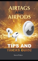 AirTags and Airpods Tips and Tricks Guide B0BW32R785 Book Cover