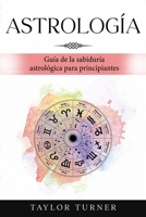 Astrología: Guía de la sabiduría astrológica para principiantes 1960748629 Book Cover