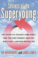 Secrets of the Superyoung : The Scientific Reasons Some People Look Ten Years Younger Than They Really Are--And How You Can, Too 0679456635 Book Cover