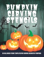 Pumkin Carving Stencils: 50 Halloween Theme Templates For Carving Decorative Pumpkins B0BD85B8F2 Book Cover