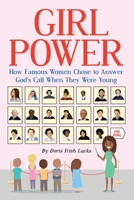 Girl Power: How Famous Women Chose to Answer God's Call When They Were Young 1479615285 Book Cover