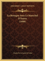 La Bretagne Sous Le Marechal D'Estree (1898) 1160129037 Book Cover