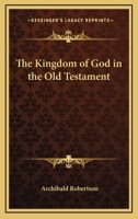 The Kingdom of God in the Old Testament 1425475787 Book Cover