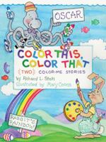 Color This, Color That 152464272X Book Cover