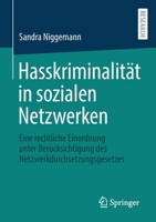 Hasskriminalität in sozialen Netzwerken: Eine rechtliche Einordnung unter Berücksichtigung des Netzwerkdurchsetzungsgesetzes 3658367458 Book Cover