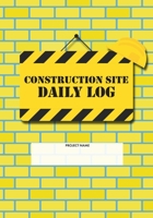 Construction Site Daily Log: Construction Superintendent Daily Log Book | Jobsite Project Management Report, Site Book, Labourer Notebook Diary, Tasks, Schedules 1677994061 Book Cover