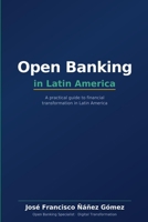 Open Banking in Latin America: A Practical Guide for Financial Transformation B0H28XSBXD Book Cover