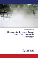 Dreams to Dreams Come True "The Crocodile Resurfaces" 6202028041 Book Cover