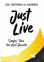 Just Live: A Guide to Preventing Suicide and Managing Mental Illness 1958000825 Book Cover