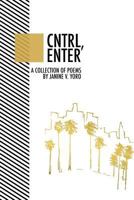 Cntrl, Enter: A Collection of Poem 1539674924 Book Cover