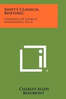 Swift's Classical Rhetoric: University of Georgia Monographs, No. 8 1258324873 Book Cover