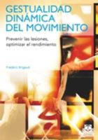 Gestualidad dinámica del movimiento. Prevenir las lesiones, optimizar el rendimiento 8499100740 Book Cover