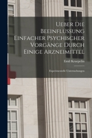 Ueber Die Beeinflussung Einfacher Psychischer Vorgänge Durch Einige Arzneimittel: Experimentelle Untersuchungen 1017591857 Book Cover