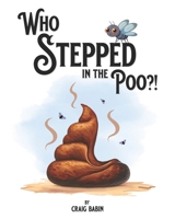 Who Stepped in the Poo?! 0981144691 Book Cover