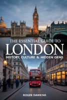 The Essential Guide to London: History, Culture & Hidden Gems B0GHP1ZRCN Book Cover