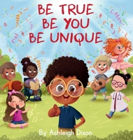 Be True, Be You, Be Unique. B0GWM1DBKH Book Cover