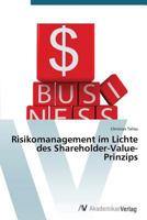 Risikomanagement im Lichte des Shareholder-Value-Prinzips 3639395204 Book Cover
