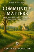 Bible Study Book Community Matters: Building Strong Fellowship in Church and Beyond (Faithful Families: Building Relationships that Honor God) B0G38C8DC5 Book Cover