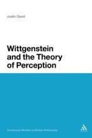 Wittgenstein And the Theory of Perception (Continuum Studies in British Philosophy) 1441120017 Book Cover