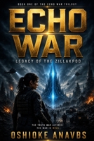 ECHO WAR: Legacy of the Zillakpod (The Echo War Trilogy) B0H8LL768B Book Cover