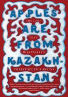 Apples Are from Kazakhstan: The Land that Disappeared 1934633933 Book Cover