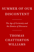 Summer of Our Discontent: The Age of Certainty and the Demise of Discourse 0593534409 Book Cover