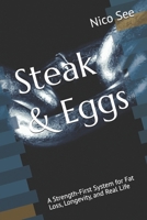 Steak & Eggs: A Strength-First System for Fat Loss, Longevity, and Real Life B0G6YFZGZ6 Book Cover