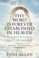 Thy Word Is Forever Established in Heaven: Put Your Voice to God's Word! A Daily Devotional 1682357554 Book Cover