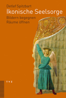 Ikonische Seelsorge: Bildern Begegnen - Raume Offnen 3290183211 Book Cover