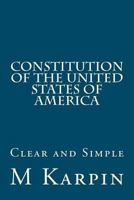 Constitution of the United States of America: Clear and Simple 1477613048 Book Cover