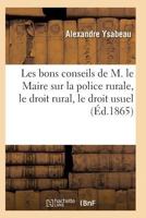 Les Bons Conseils de M. Le Maire Sur La Police Rurale, Le Droit Rural, Le Droit Usuel 2011932955 Book Cover