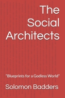 The Social Architects: “Blueprints for a Godless World” B0FH5FW5RY Book Cover
