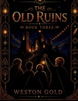The Old Ruins: A Lantern Valley Story of Discovery, Loss, and Forgotten Light B0GZKZNN3X Book Cover