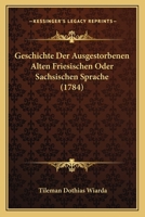 Geschichte Der Ausgestorbenen Alten Friesischen Oder Sachsischen Sprache (1784) 1279039663 Book Cover