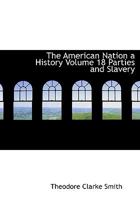 The American Nation a History Volume 18 Parties and Slavery 053005969X Book Cover
